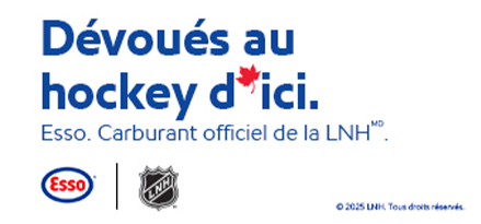 Esso. Dévoués au hockey d’ici. Carburant officiel de la LNHMD  .